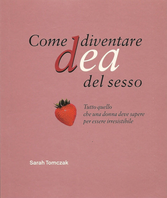 COME DIVENTARE DEA DEL SESSO - SARAH TOMCZAK