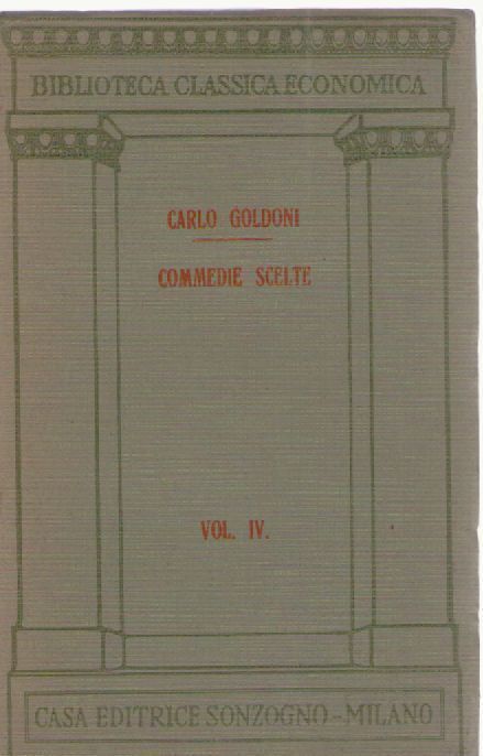 COMMEDIE SCELTE - CARLO GOLDONI VOL. IV  ED. SONZOGNO 1965