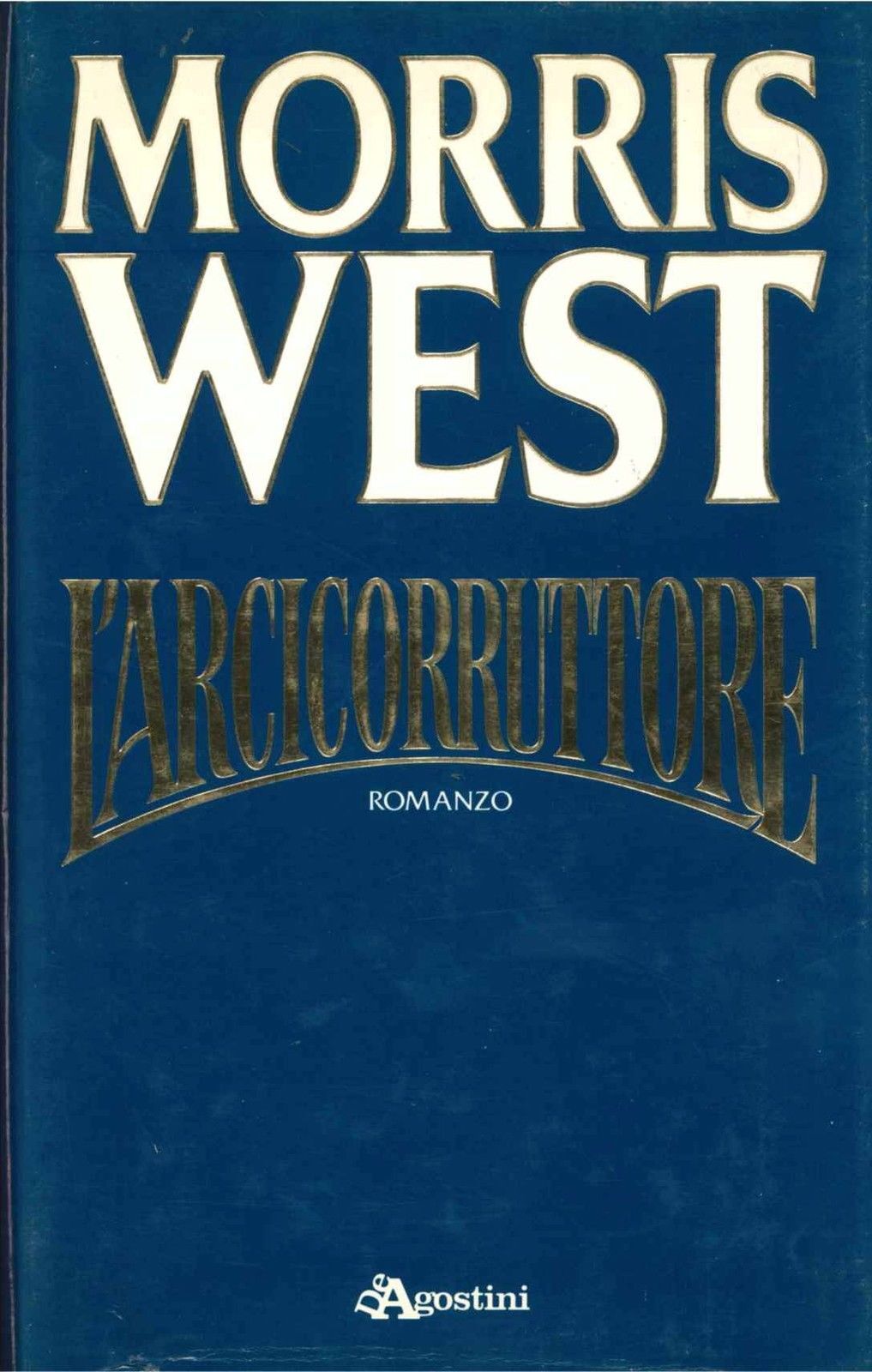 L'ARCICORRUTTORE - MORRIS WEST   ED. DE AGOSTINI 1987