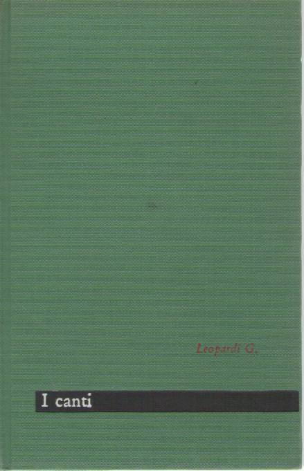I CANTI - GIACOMO LEOPARDI    SERIE MAESTRI