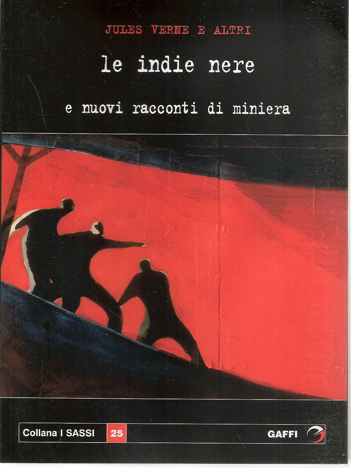 LE INDIE NERE E NUOVI RACCONTI DI MINIERA - JULES VERNE E ALTRI