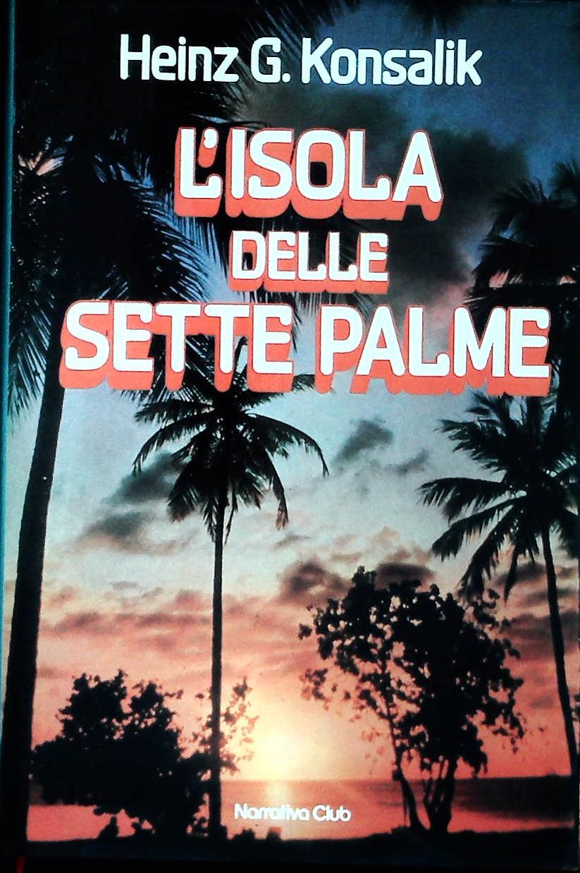 L'ISOLA DELLE SETTE PALME - HEINZ G. KONSALIK - EUROCLUB 1982 - OUTLET DEL LIBRO