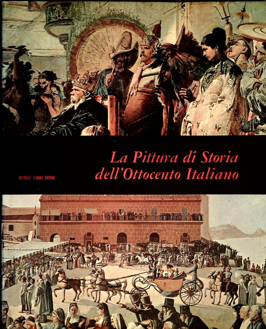 LA PITTURA DI STORIA FDELL'OTTOCENTO ITALIANO - FORTUNATO BELLONZI