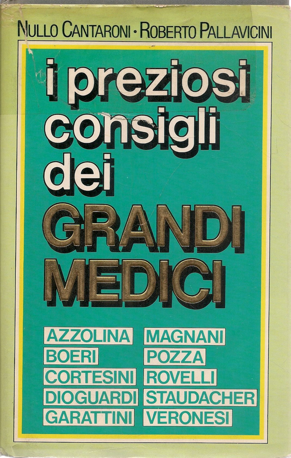 I PREZIOSI CONSIGLI DEI GRANDI MEDICI - NULLO0 CANATARONI-ROBERTO PALLAVICINI