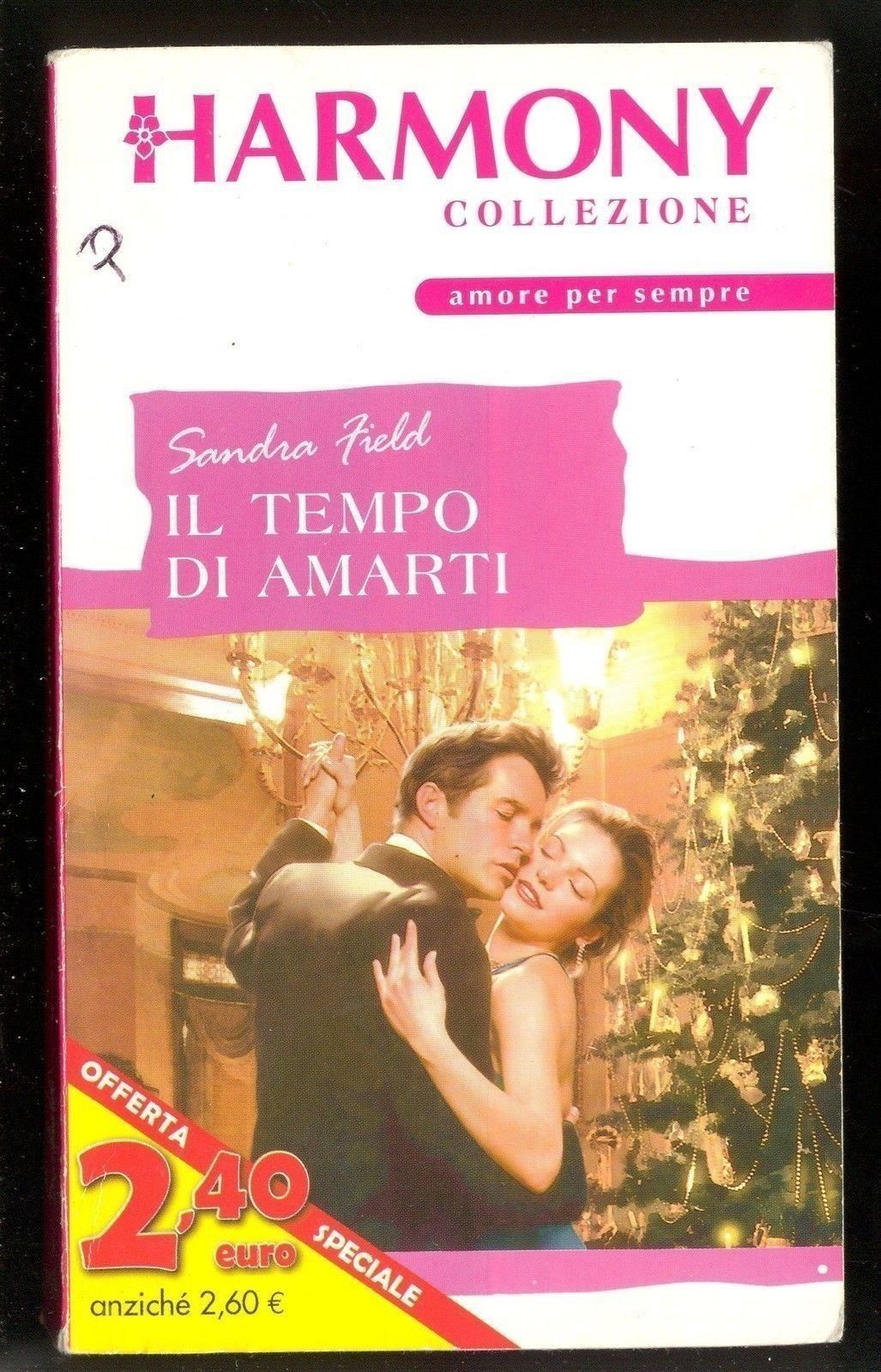 IL TEMPO DI AMARTI - SANDRA FIELD - HARMONY COLLEZIONE