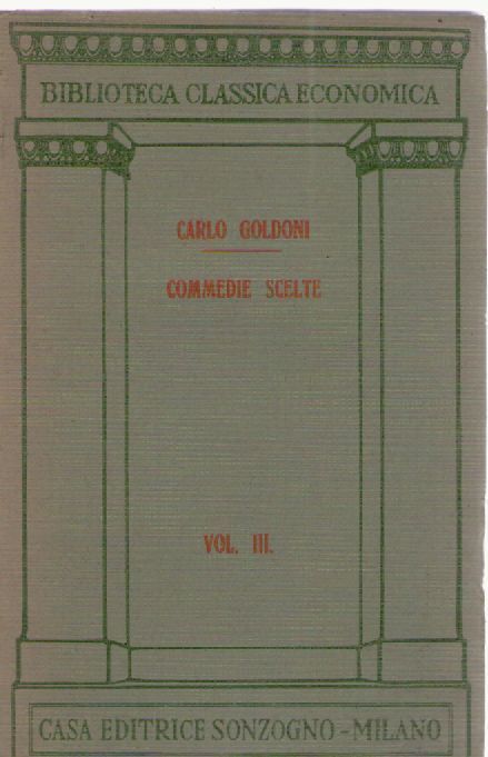 COMMEDIE SCELTE - CARLO GOLDONI VOL. III   ED. SONZOGNO 1965