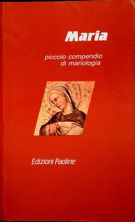 MARIA. PICCOLO COMPENDIO DI MARIOLOGIA - ED. PAOLINE 1989 - OUTLET DEL LIBRO