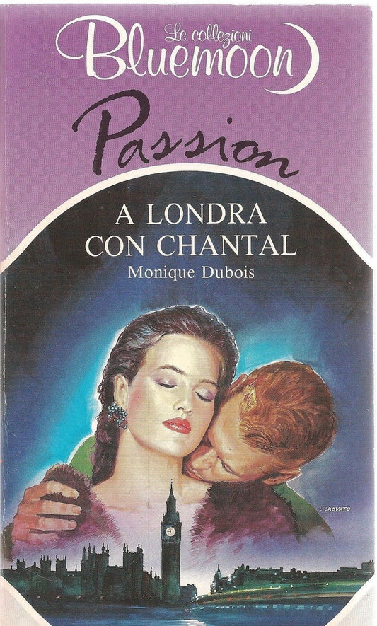 A LONDRA CON CHANTAL - MONIQUE DUBOIS - BLUEMOON PASSION