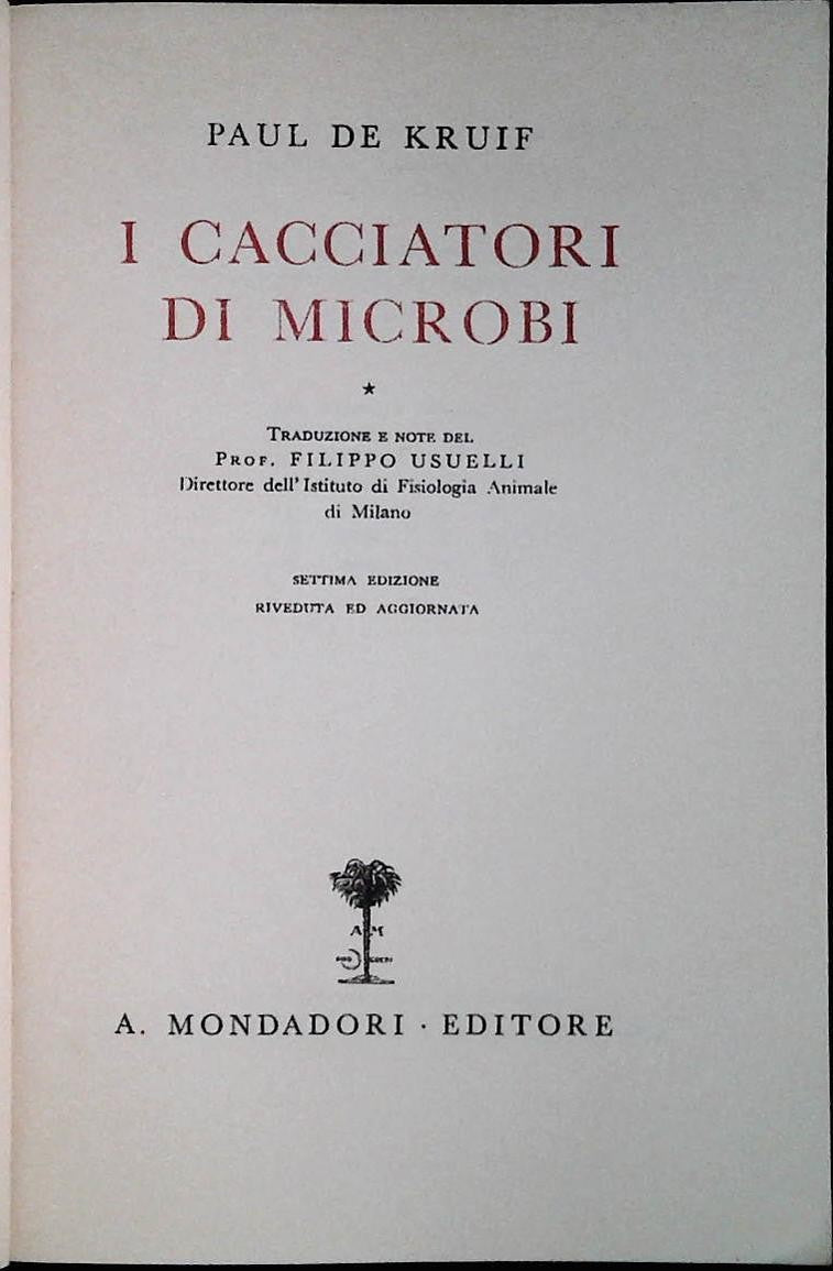 I CACCIATORI DI MICROBI - PAUL DE KRUIF - MOPNDADORI1941