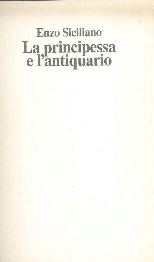 LA PRINCIPESSA E L'ANTIQUARIO - ENZO SICILIANO - CDE 1981 - OUTLET DEL LIBRO