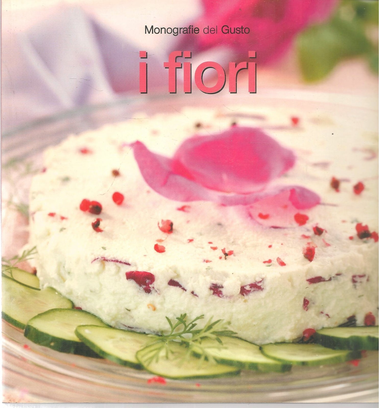I FIORI - MONOGRAFIE DEL GUSTO