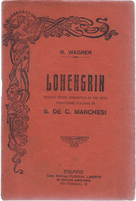 LOHENGRIN - R. WAGNER # LIBRETTO D'OPERA - S. De C. Marchesi- Ed Floreal Liberty