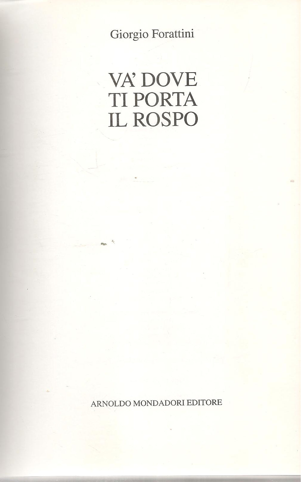 VA' DOVE TI PORTA I LRISPO - FORATTINI - MONDADORI 1995 - OUTLET DEL LIBRO