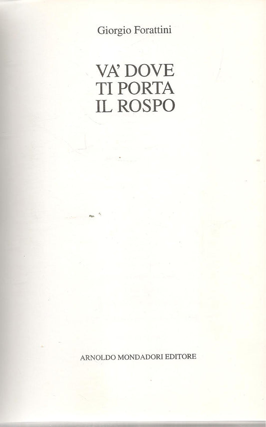 VA' DOVE TI PORTA I LRISPO - FORATTINI - MONDADORI 1995 - OUTLET DEL LIBRO