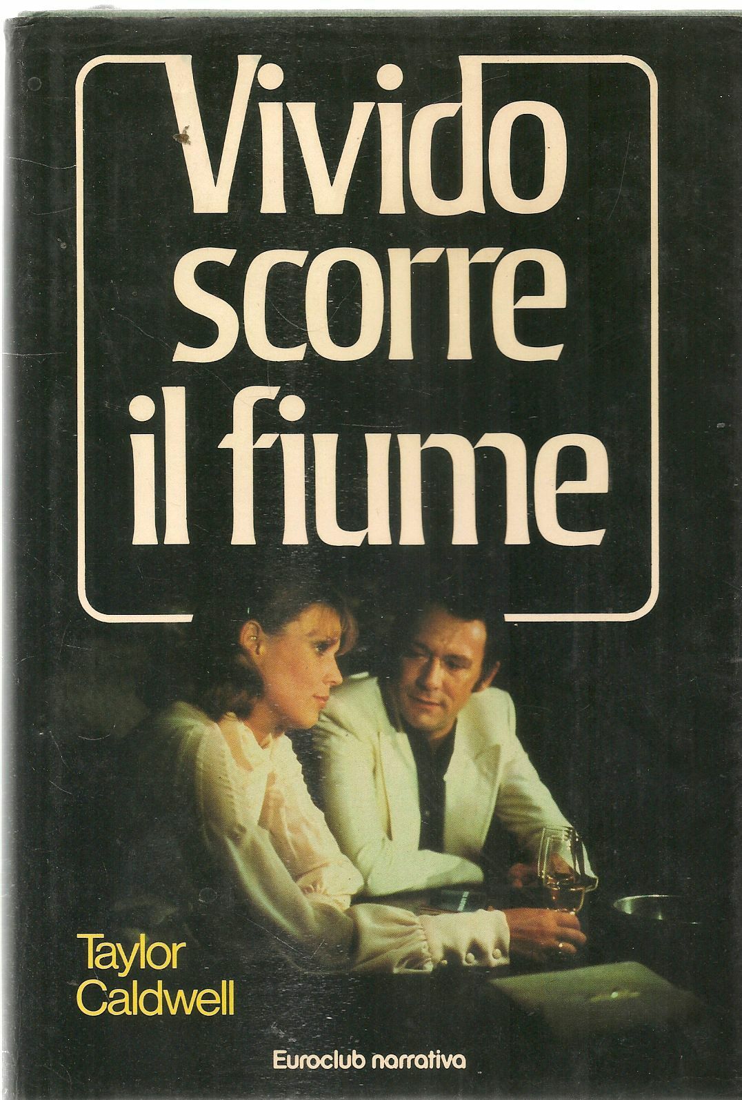VIVIDO SCORRE IL FIUME - TAYLOR CALDWELL