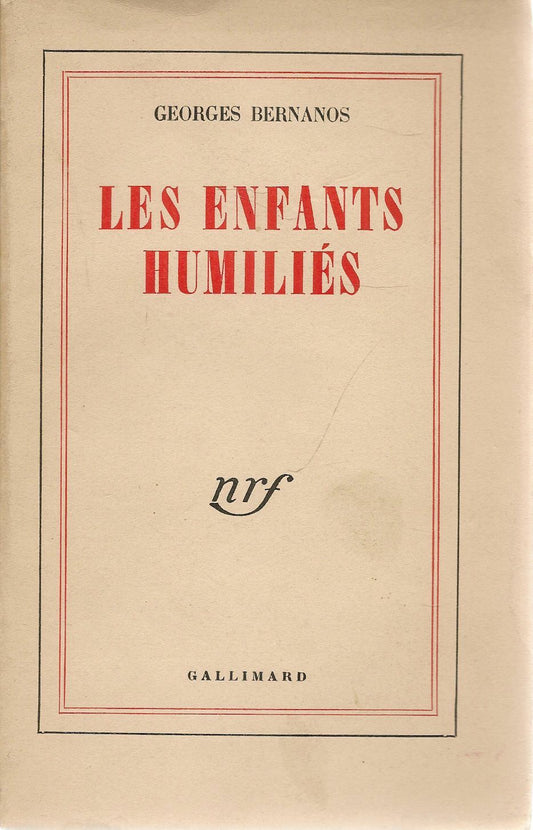 LES INFANTS HUMILIES - GEORGE BERNANOS GALLIMARD 1953