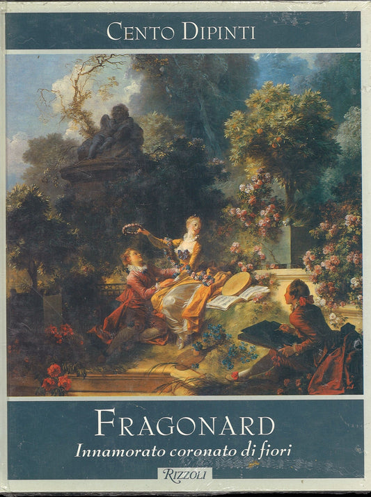 FRAGONARD - INNAMORATO CORONATO DI FIORI  CENTO DIPINTI - RIZZOLI 1999