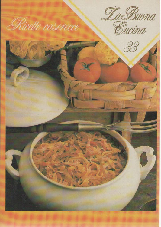 LA BUONA CUCINA N 33 - RICETTE CASERECCE