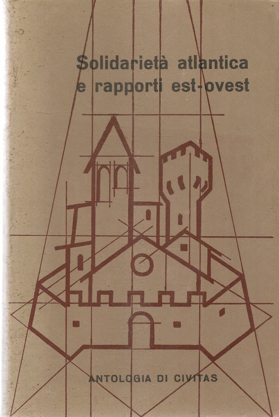 SOLIDARIETA' ATLANTICA E RAPPORTI EST-OVEST 1950-1964 - ANTOLOGIA DI CIVITAS