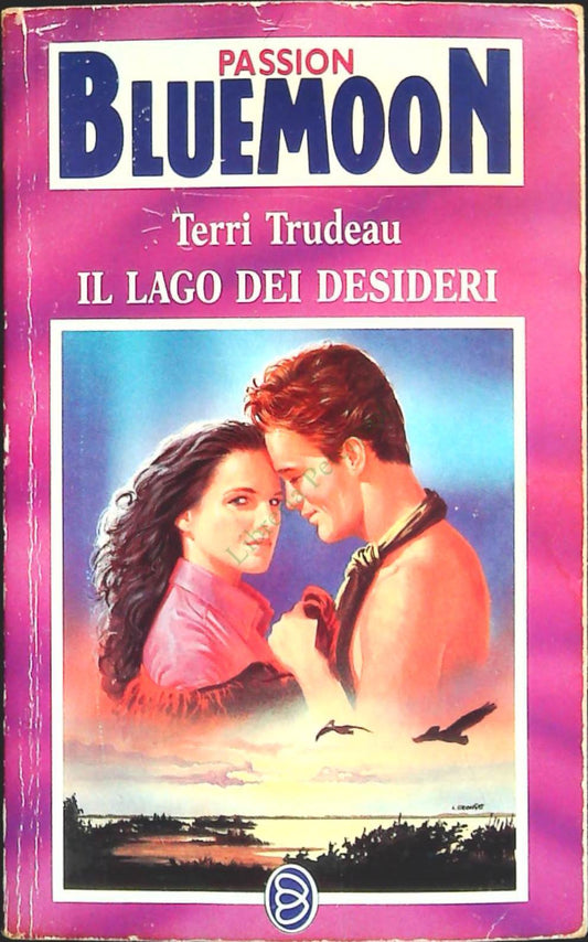 IL LAGO DEI DESIDERI - TERRI TRUDEAU - BLUEMOON PASSIO N. 39 - OUTLET DEL LIBRO