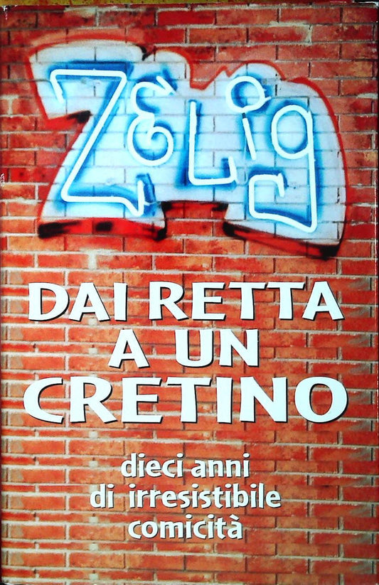ZELIG. DAI RETTA A UN CRETINO