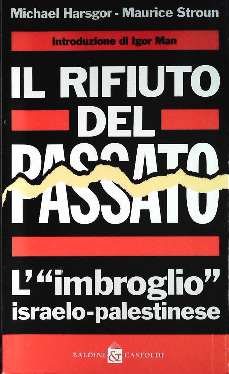 IL RIFIUTO DEL PASSATO - MICHAEL HARSGOR-MAURICE STROUN