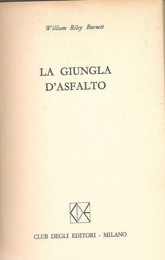 LA GIUNGLA D'ASFALTO - WILLIAM RILEY BURNETT - CLUB DEGLI EDITORI