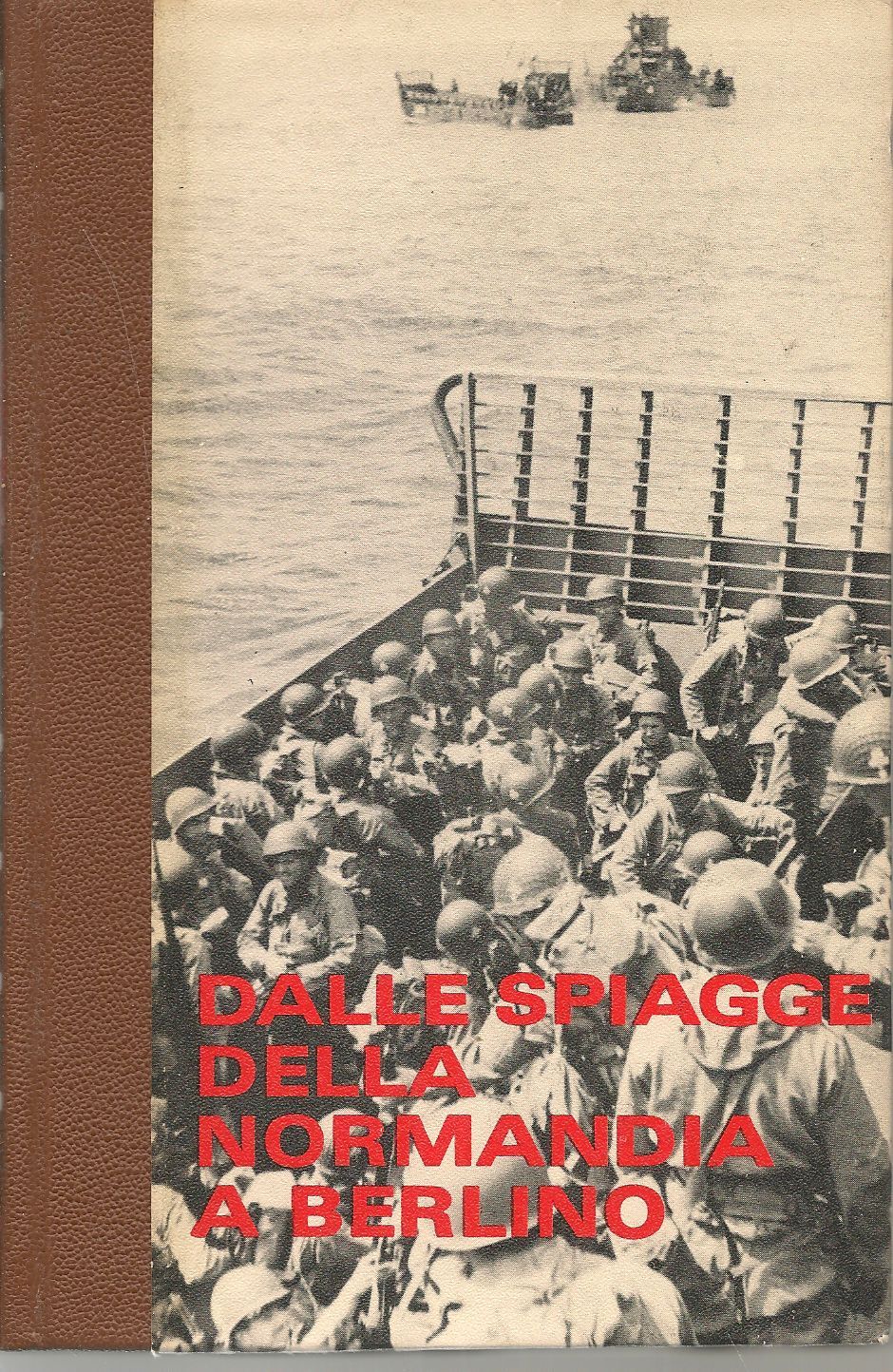 DALLE SPIAGGE DELLA NORMANDIA A BERLINO - VOL. 1 LO SBARCO