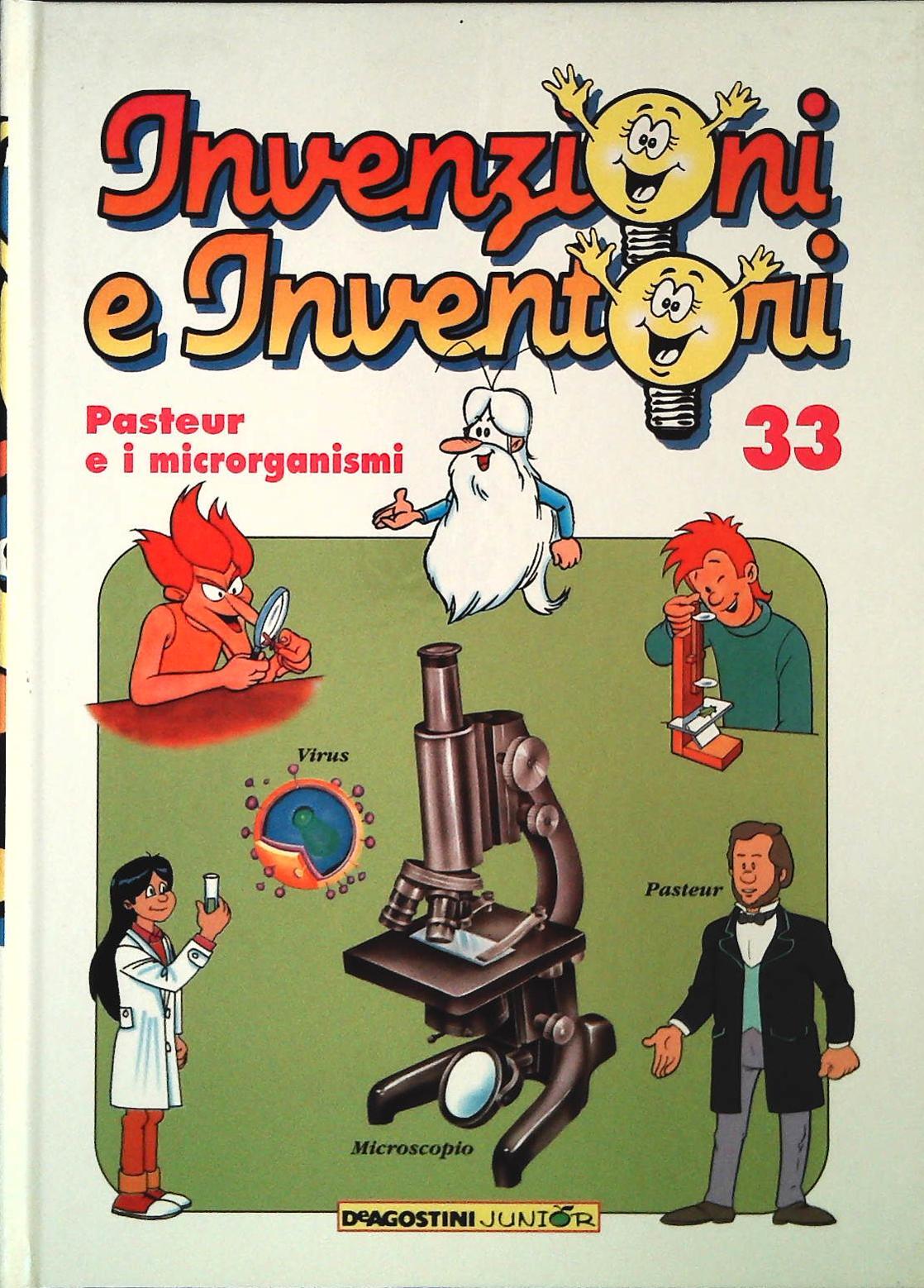 INVENZIONI E INVENTORI N. 33 - PASTEUR E I MICRORGANISMI