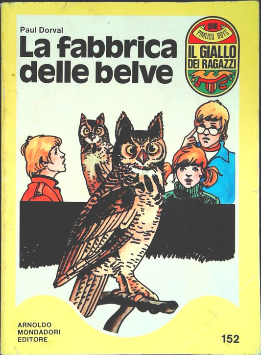 LA FABBRICA DELLE BELVE - PAUL DORVAL - IL GIALLO DEI RAGAZZI N. 152