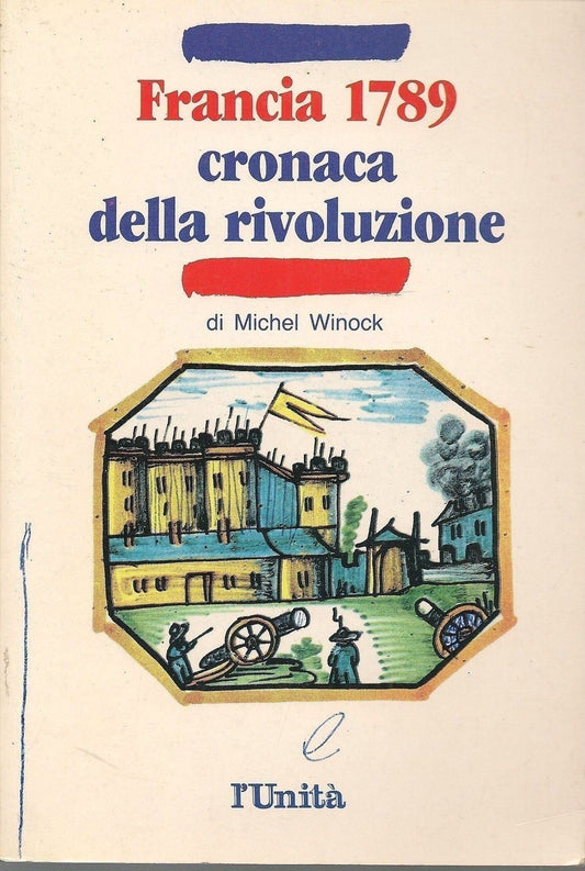 FRANCIA 1789 CRONACA DI UNA RIVOLUZIONE-M. WINOCK-L'UNITA' 1988-OUTLET DEL LIBRO
