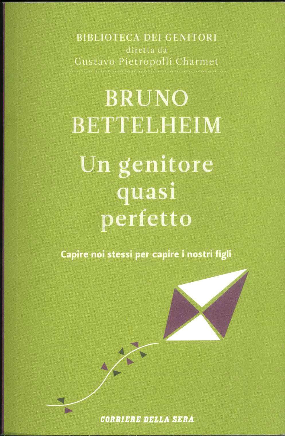 UN GENITORE QUASI PERFETO - BRUNO BETTELHEIM