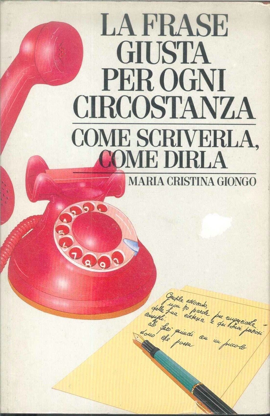 LA FRASE GIUSTA PER OGNI CIRCOSTANZA - COME SCRIVERLA COME DIRLA - M.C. GIONGO