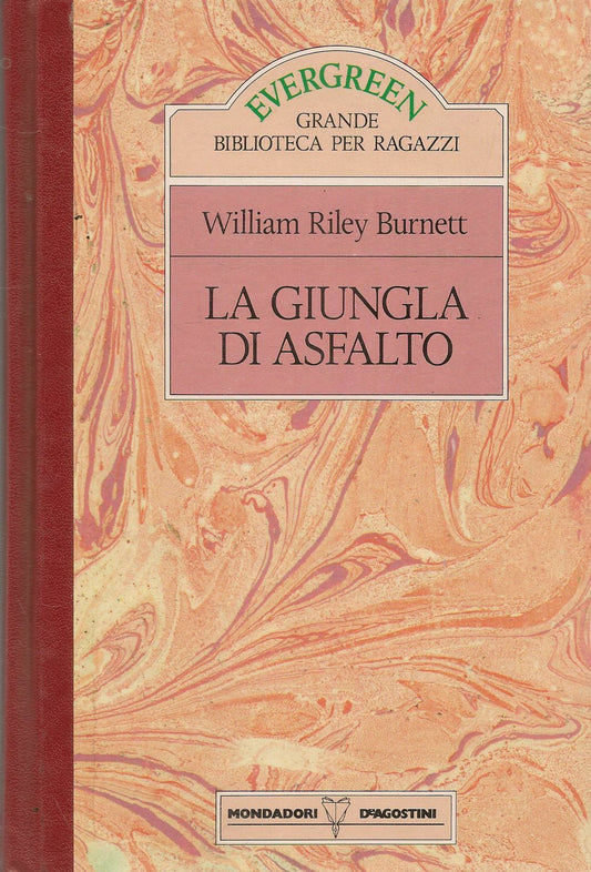LA GIUNGLA DI ASFALTO - WILLIAM RILEY BURNETT - MONDADORI EVERGREEN 1989
