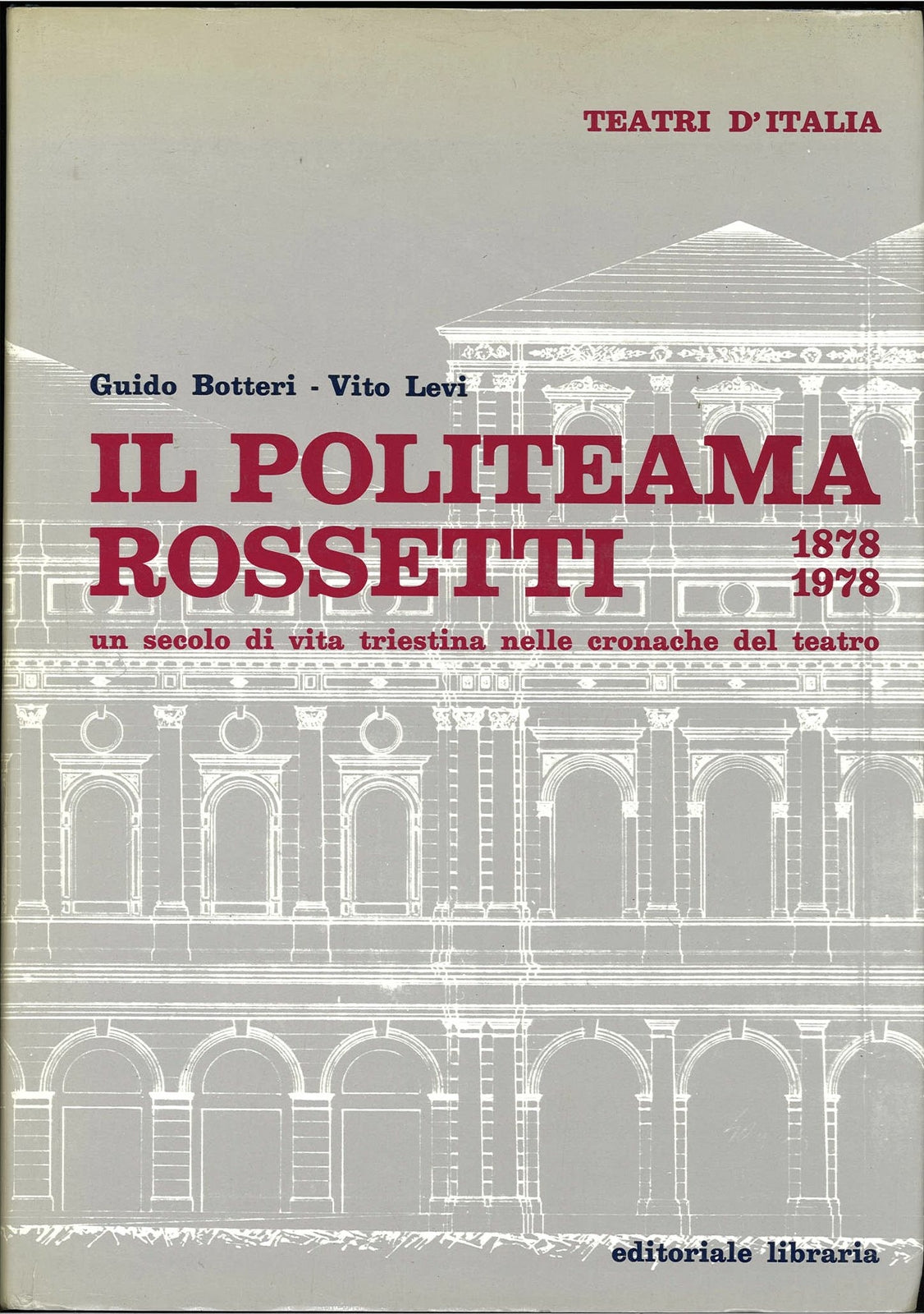 IL POLITEAMA ROSSETTI - GUIDO BOTTERI - VITO LEVI