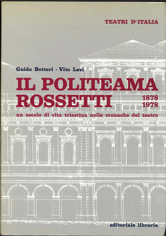 IL POLITEAMA ROSSETTI - GUIDO BOTTERI - VITO LEVI