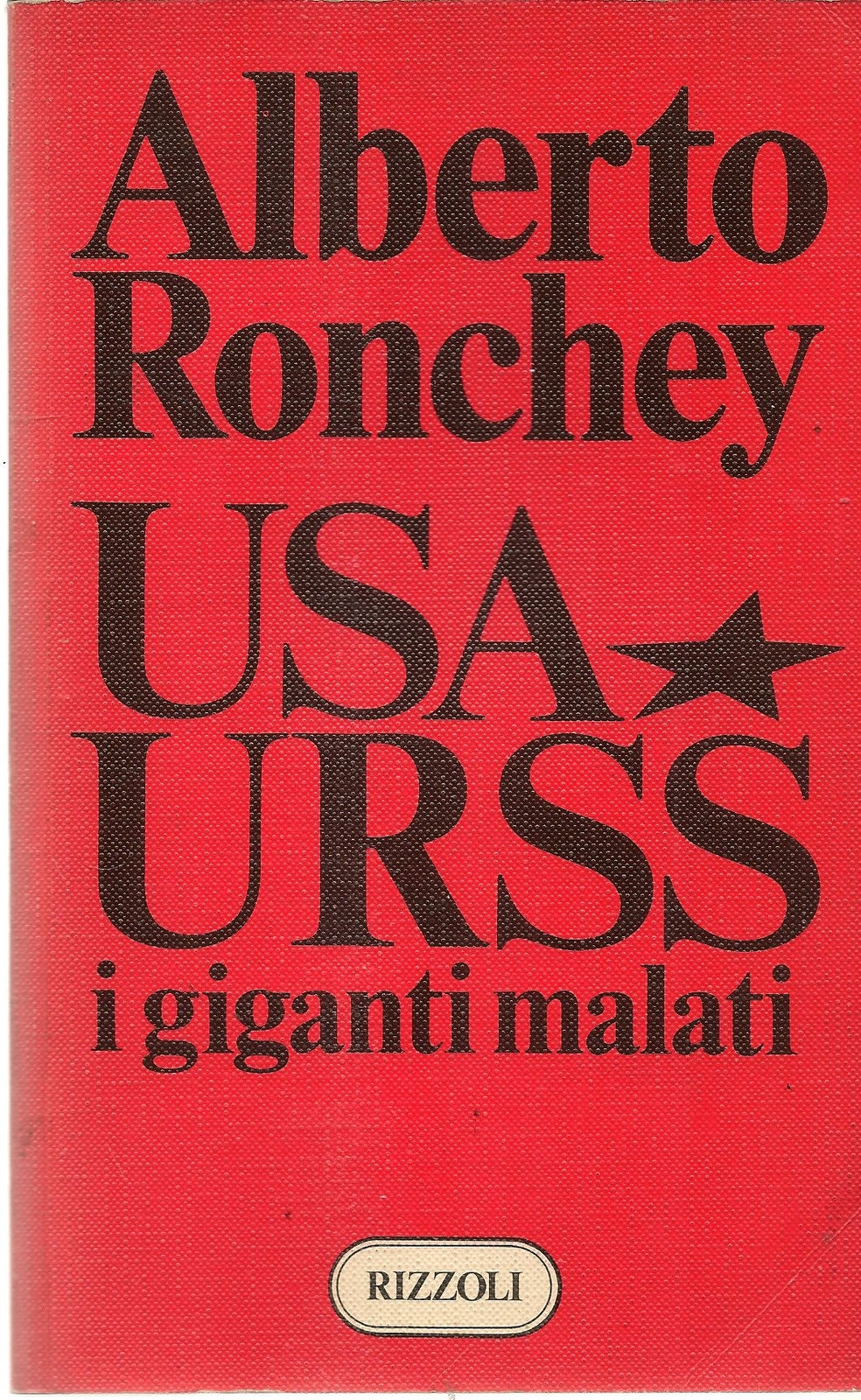 USA-URSS. I GIGANTI MALATI - ALBERTO RONCHEY