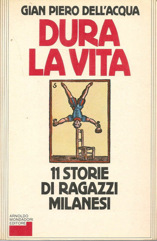 DURA LA VITA. 11 STORIE DI RAGAZZI MILANESI - GIAN PIERO DELL'ACQUA