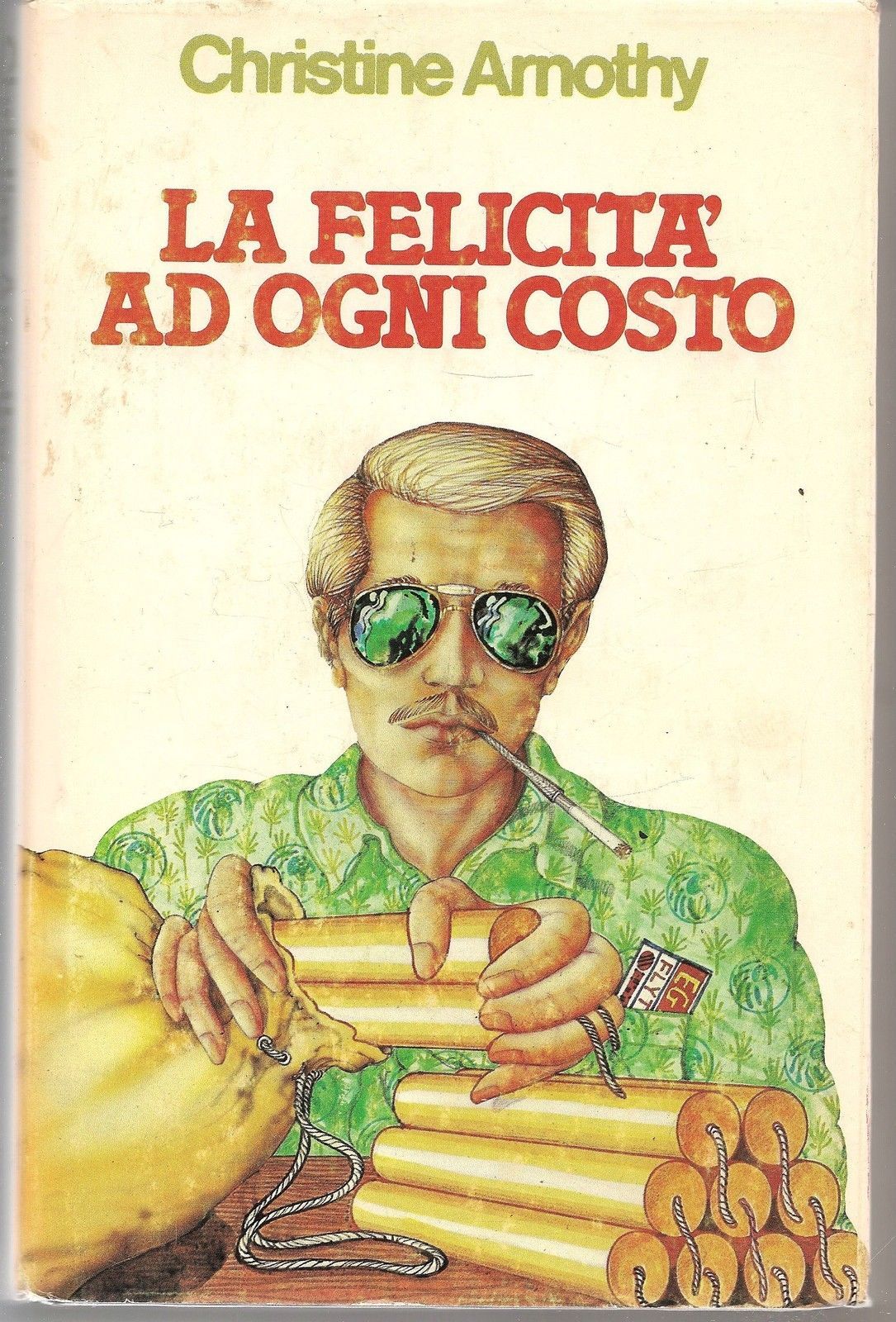 LA FELICITA' AD OGNI COSTO - CHRISTINE ARNOTHY   Ediz. Club Editori