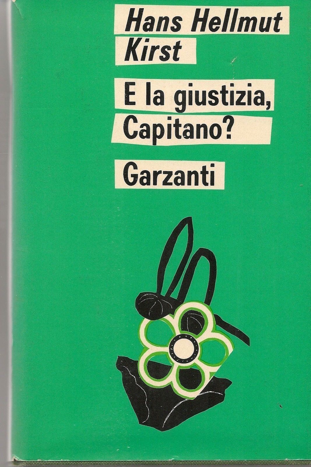 E LA GIUSTIZIA, CAPITANO? - HANS HELLMUT KIRST  1 ED. 1970