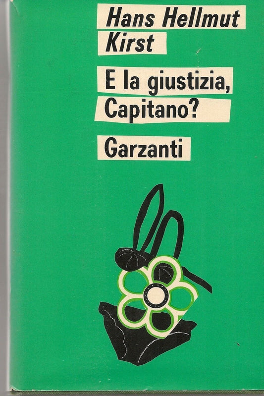 E LA GIUSTIZIA, CAPITANO? - HANS HELLMUT KIRST  1 ED. 1970