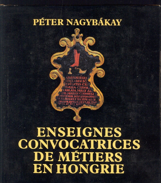 ENSEIGNES CONVOCATRICES DE METIER EN HONGRIE - PETER NAGYBAKAY (FRENCH TEXT)