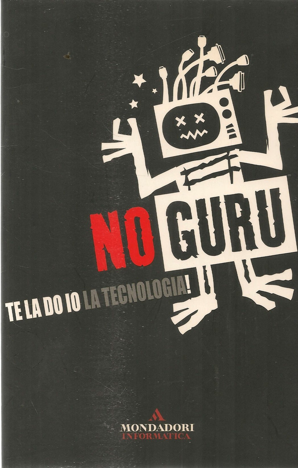 NO GURU. TE LA DO IO LA TECMOLOGIA - SERGIO SGRILLI
