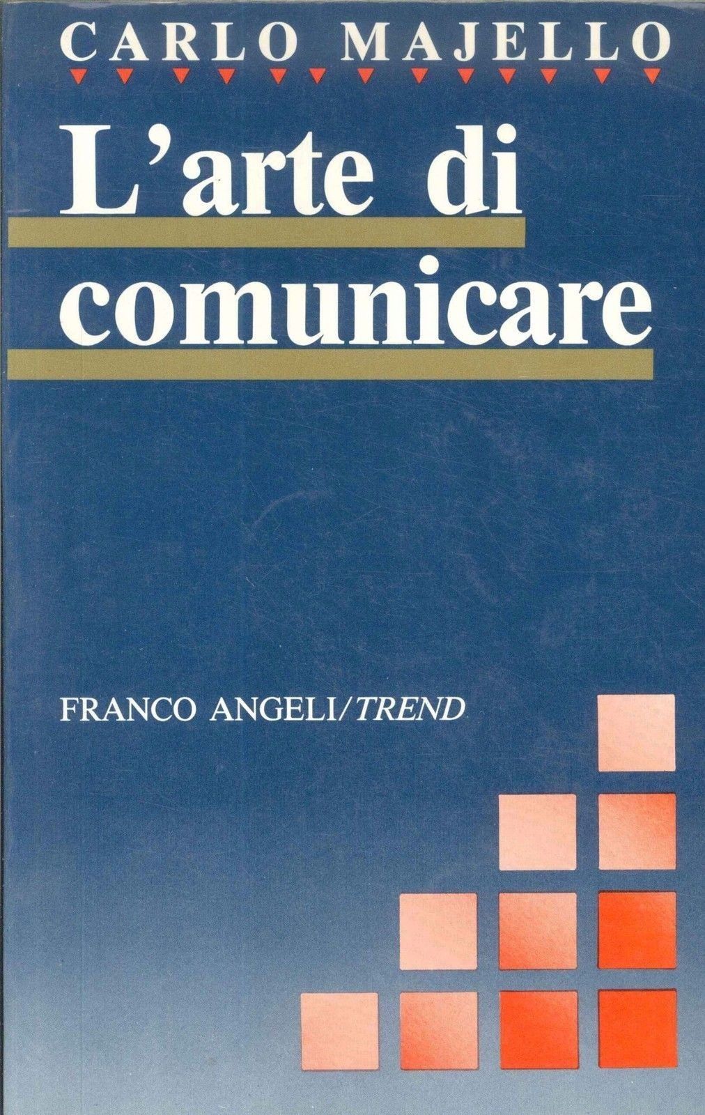 L'ARTE DI COMUNICARE - CARLO MAJELLO - ED. FRANCO ANGELI