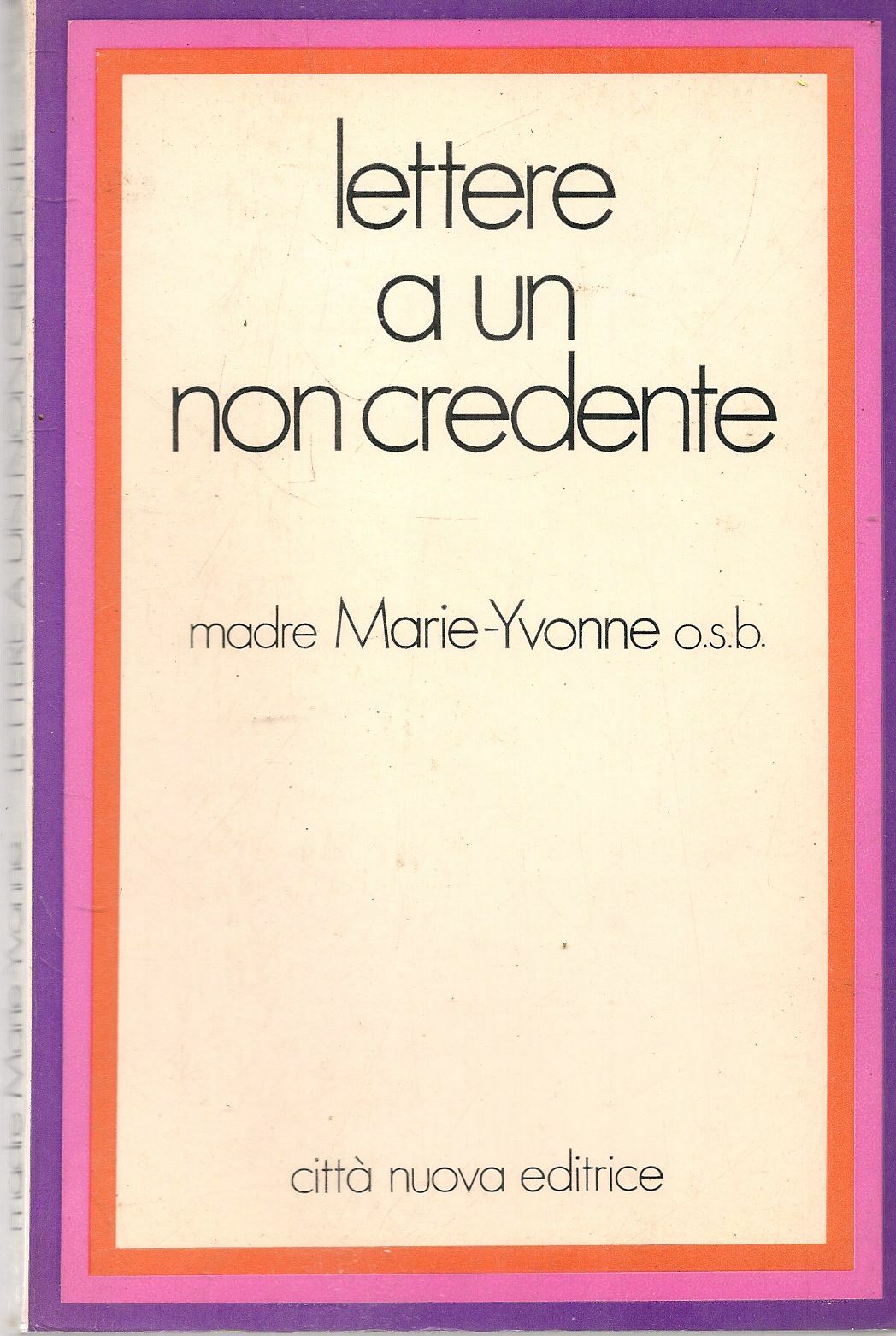 LETTERE A UN NON CREDENTE - MADRE MARIE-YVONNE