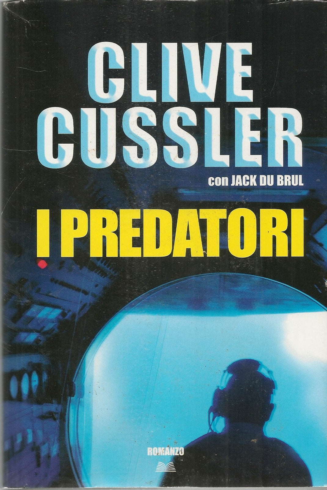 I PREDATORI - CLIVE CUSSLER - MONDOLIBRI 2009