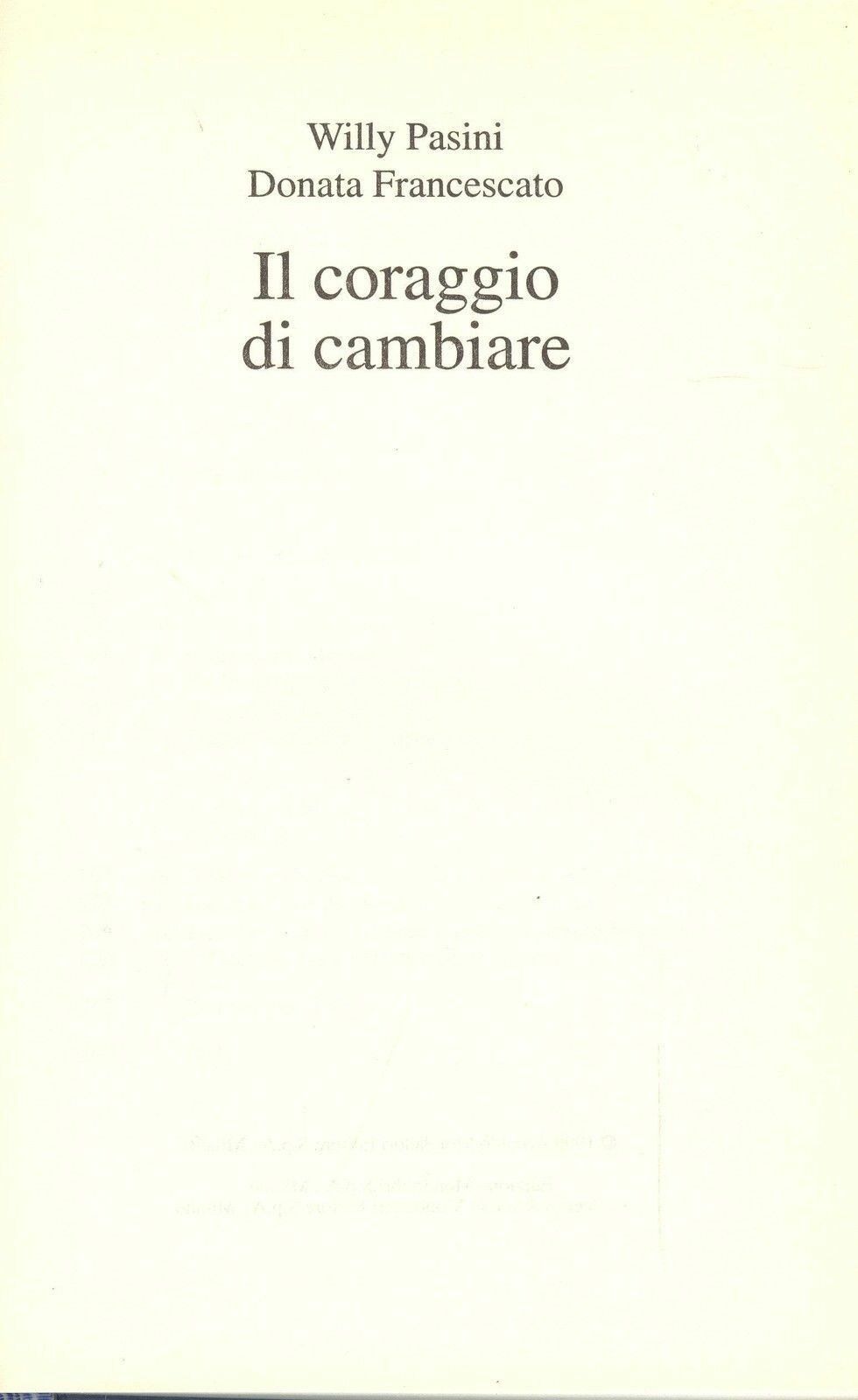 IL CORAGGIO DI CAMBIARE - WILLY PASINI/DONATA FRANCESCATO