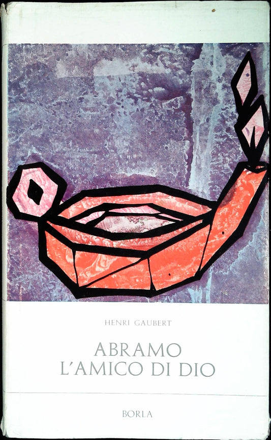 ABRAMO L'AMICO DI DIO - HENRI GAUBERT