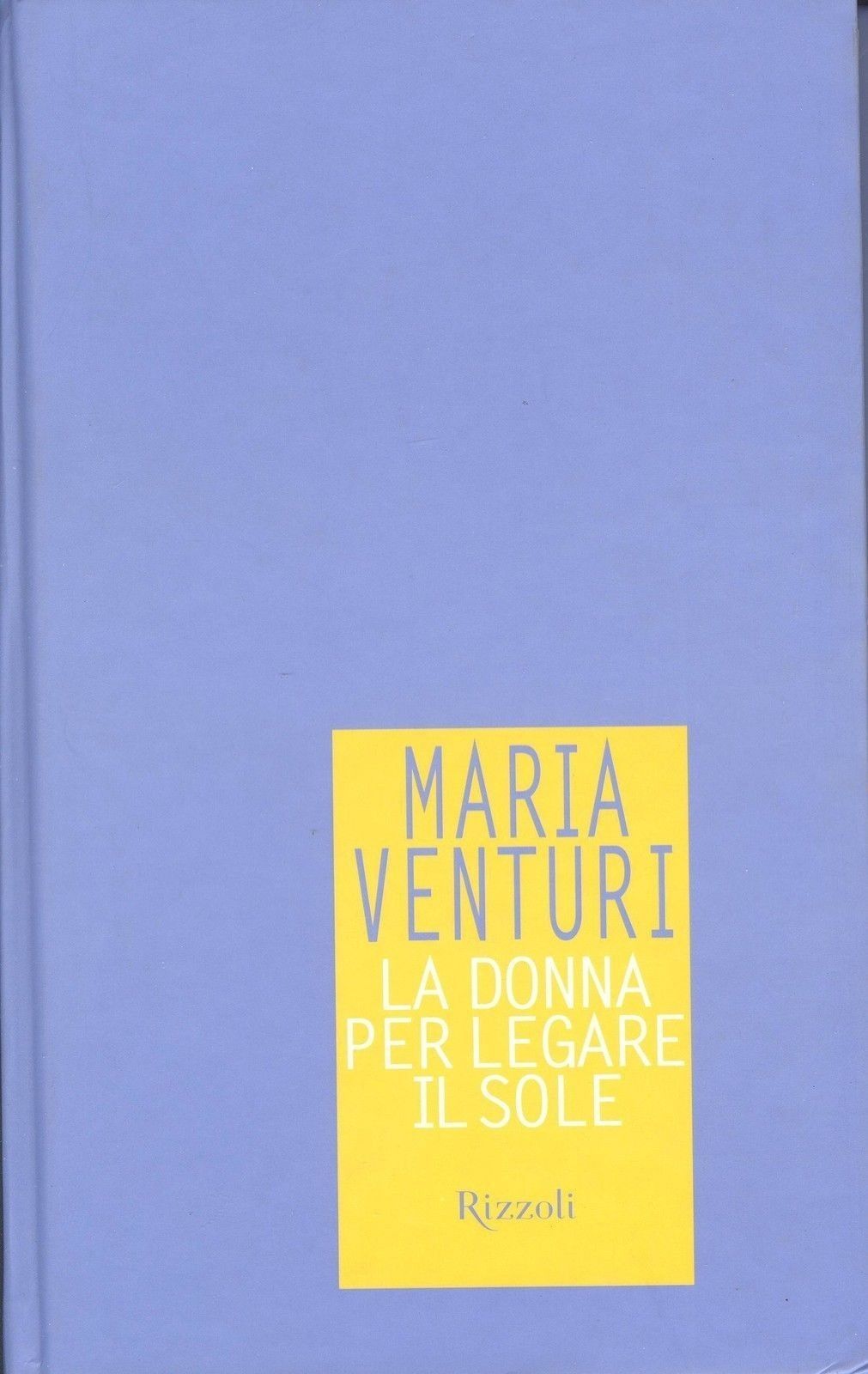 LA DONNA PER LEGARE IL SOLE - MARIA VENTURI