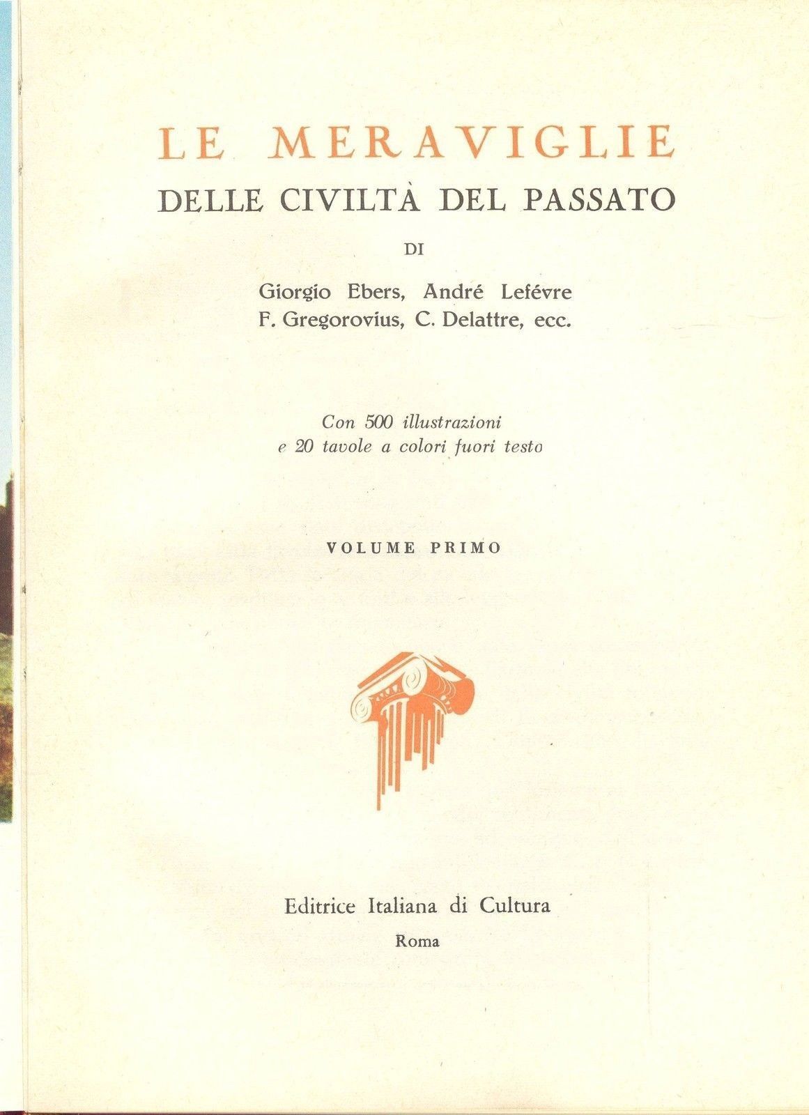 LE MERAVIGLIE DELLA CIVILTA DEL PASSATO - VOL. I°